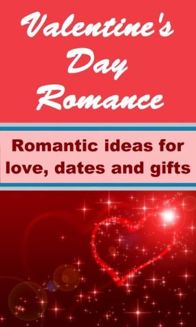 Read Online Valentine’s Day Romance - Romantic ideas for love, dates and gifts - Kimberly Foster file in PDF