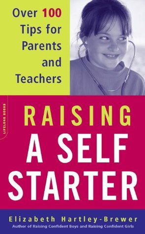 Full Download Raising A Self-starter: Over 100 Tips For Parents And Teachers (Lifelong Books) - Elizabeth Hartley-Brewer file in ePub
