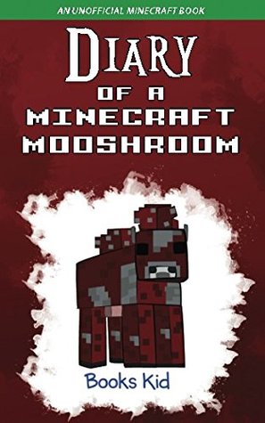 Read Diary of a Minecraft Mooshroom: An Unofficial Minecraft Book - Books Kid file in PDF