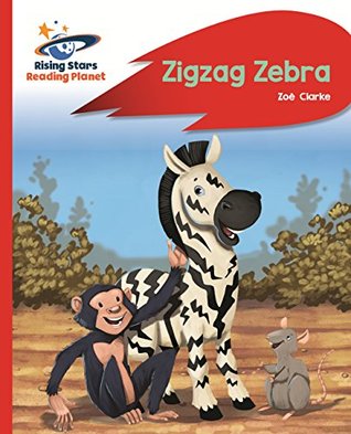 Read Online Reading Planet - Zigzag Zebra - Red B: Rocket Phonics (Rising Stars Reading Planet) - Zoe Clarke file in PDF