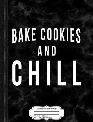 Read Bake Cookies and Chill Composition Notebook: College Ruled 93/4 X 71/2 100 Sheets 200 Pages for Writing -  | PDF