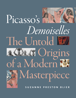 Full Download Picasso's Demoiselles: The Untold Origins of a Modern Masterpiece - Suzanne Preston Blier file in ePub