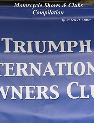 Download Motorcycle Road Trips (Vol. 37) Motorcycle Shows & Clubs Compilation - On Sale! (Backroad Bob's Motorcycle Road Trips) - Robert H. Miller | PDF