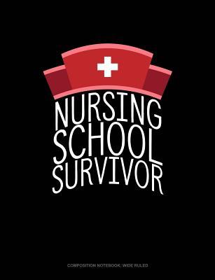 Full Download Nursing School Survivor: Composition Notebook: Wide Ruled -  | PDF