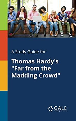 Full Download A Study Guide for Thomas Hardy's Far from the Madding Crowd (For Students) - Gale | PDF