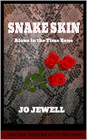 Read SnakeSkin: Alone in the Time Zone (The Old Man and the Watch Book 3) - Jo Jewell | ePub