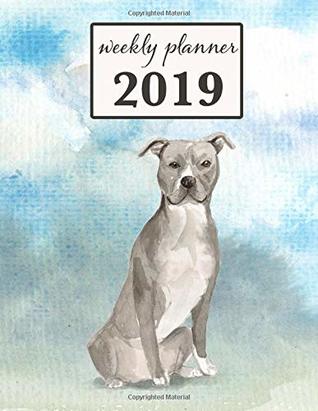 Download 2019 Weekly Planner: American Staffordshire Terrier Dog - 12 Month Weekly Habit Tracker School Calendar Diary and Homework Organizer (Dog 2019 Weekly Calendar) - Sweet Harmony Press file in ePub