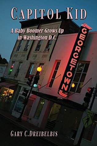 Download Capitol Kid: A Baby Boomer Grows Up in Washington, D.C. - Gary Dreibelbis file in ePub