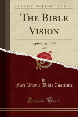 Read The Bible Vision, Vol. 1: September, 1937 (Classic Reprint) - Fort Wayne Bible Institute | PDF