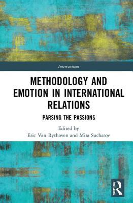 Download Methodology and Emotion in International Relations: Parsing the Passions - Eric Van Rythoven file in ePub