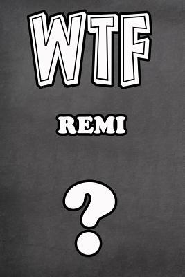 Read Wtf Remi ?: College Ruled - Composition Book - Diary - Lined Journal - Jimmie Goode | PDF