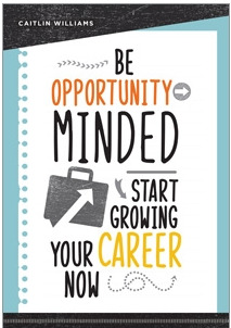Read Online Be Opportunity-Minded: Start Growing Your Career Now - Caitlin Williams file in PDF