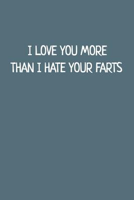 Read Online I Love You More Than I Hate Your Farts: Blank Lined Notebook - Romo Publishing | PDF