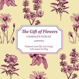 Read The Gift of Flowers: Learn About the Hidden Language of Flowers - Cheralyn Darcey | PDF