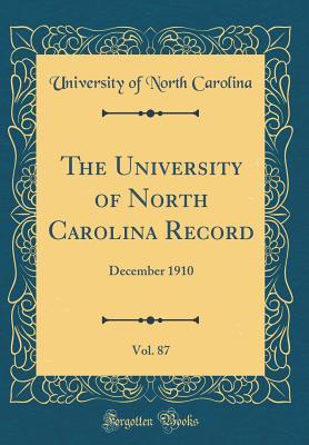 Full Download The University of North Carolina Record, Vol. 87: December 1910 (Classic Reprint) - University of North Carolina | PDF