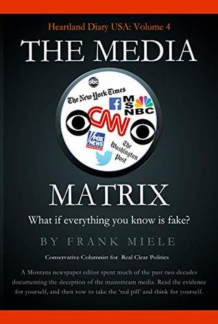 Read The Media Matrix: What If Everything You Know Is Fake (Heartland Diary USA Book 4) - Frank D. Miele | PDF