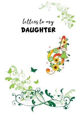Download Letters to My Daughter: 6x9 Trim, 140 Pages Blank Journal, Great Gift for Mothers and Daughters -  file in PDF