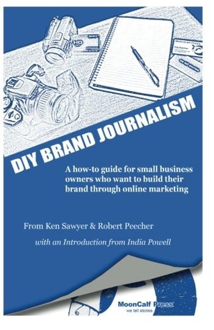 Read Online DIY Brand Journalism: A how-to guide for small business owners who want to build their brand through online marketing - Robert Peecher file in ePub