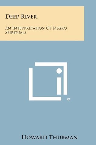 Download Deep River: An Interpretation of Negro Spirituals - Howard Thurman file in ePub