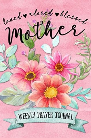 Read Online Loved Adored Blessed Mother Weekly Prayer Journal - Shalana Frisby file in ePub