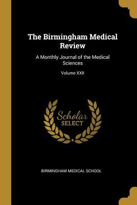 Read The Birmingham Medical Review: A Monthly Journal of the Medical Sciences; Volume XXII - Birmingham Medical School | PDF
