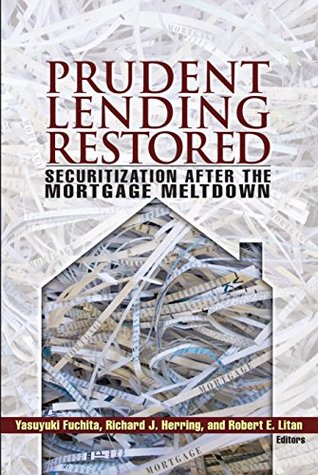 Read Online Prudent Lending Restored: Securitization After the Mortgage Meltdown - Yasuyuki Fuchita | PDF