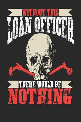 Read Without This Loan Officer There Would Be Nothing: Loan Officer Notebook Loan Officer Journal Handlettering Logbook 110 Journal Paper Pages 6 X 9 -  | ePub