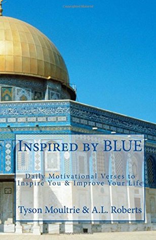 Read Online Inspired by BLUE: Daily Motivational Verses to Inspire You & Improve Your Life - Tyson Moultrie file in PDF