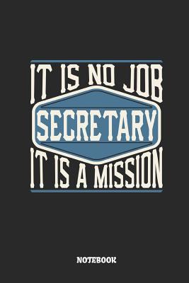 Download Secretary Notebook - It Is No Job, It Is a Mission: Ruled Composition Notebook to Take Notes at Work. Lined Bullet Point Diary, To-Do-List or Journal for Men and Women. - Tbo Publications file in PDF