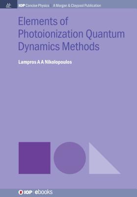 Full Download Elements of Photoionization Quantum Dynamics Methods - Lampros A a Nikolopoulos file in ePub