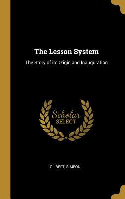 Download The Lesson System: The Story of Its Origin and Inauguration - Gilbert Simeon file in ePub