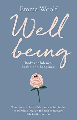 Download Wellbeing: Body confidence, health and happiness - Emma Woolf | PDF