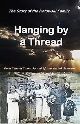 Read Online Hanging by a Thread: The story of the Kotowski family - Dovit Yalovizky | ePub