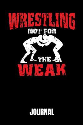 Full Download Wrestling Not for the Weak: Journal 100 Pages Notebook 6x9 Blank Line -  file in ePub