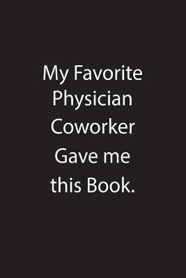 Read My Favorite Physician Coworker Gave Me This Book.: Blank Lined Notebook Journal Gift Idea - Kowork Publishing | PDF