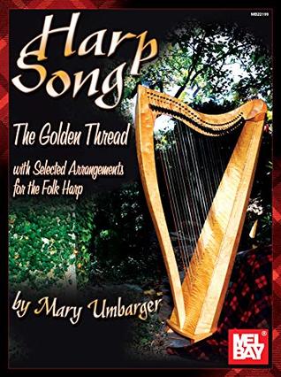 Download Harp Song - The Golden Thread: with Selected Arrangements for the Folk Harp - Mary Umbarger file in ePub