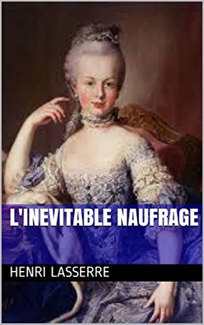 Full Download L'INEVITABLE NAUFRAGE (HENRIETTE D'AUBIET t. 7) - Henri Lasserre file in PDF