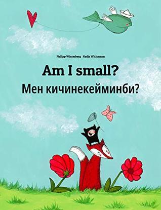 Read Am I small? Мен кичинекейминби?: Children's Picture Book English-Kyrgyz (Bilingual Edition) (World Children's Book 148) - Philipp Winterberg | PDF