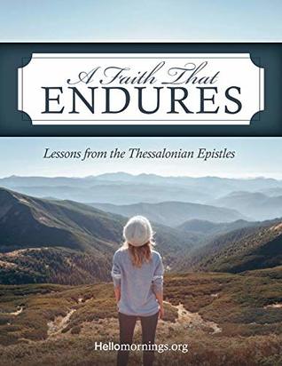 Full Download A Faith That Endures: A Study of the Book of Thessalonians (Hello Mornings Bible Studies) - Ali Shaw | ePub
