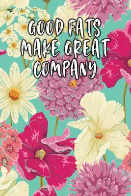 Read Good Fats Make Great Company: Keto Diet Logbook -  file in ePub
