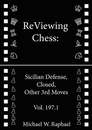 Download ReViewing Chess: Sicilian, Closed, Other 3rd Moves, Vol. 197.1 (ReViewing Chess: Openings) - Michael W. Raphael | ePub