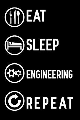 Full Download Eat Sleep Engineering Repeat: Notebook to Write in for Mother's Day, Mother's day Engineer mom gifts, Engineer journal, engineering notebook, mothers day gifts for Engineer, engineer day gifts -  | ePub