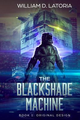 Full Download The Blackshade Machine: Book 1: Original Design - William D Latoria file in ePub