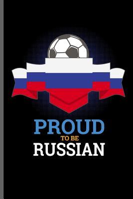 Download Proud to be Russian: World Cup Football FIFA notebooks gift (6x9) Lined notebook to write in - Tracy Simmons | ePub