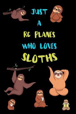 Read Online Just A Rc Planes Who Loves Sloths: Funny Blank Lined Notebook Journal Gift Idea For (Lazy) Sloth Spirit Animal Lovers - Bearrrs Publishing | ePub