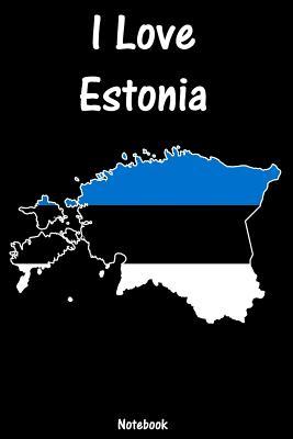 Full Download I Love Estonia: Notebook college book diary journal booklet memo composition book 110 sheets - ruled paper 6x9 inch -  file in ePub