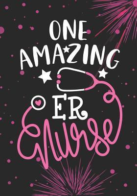 Read Online One Amazing ER Nurse: Lined Journal Notebook for Emergency room Nurse, ER Care Nurse Practitioner and Emergency nursing Student Graduation Gift Diary -  | PDF