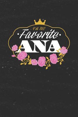 Read I'm The Favorite Ana: First Name Funny Sayings Personalized Customized Names Women Girl Mother's day Gift Notebook Journal -  | ePub