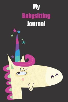 Full Download My Babysitting Journal: With A Cute Unicorn, Blank Lined Notebook Journal Gift Idea With Black Background Cover -  file in PDF
