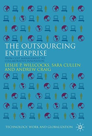 Full Download The Outsourcing Enterprise: From Cost Management to Collaborative Innovation (Technology, Work and Globalization) - L. Willcocks file in ePub